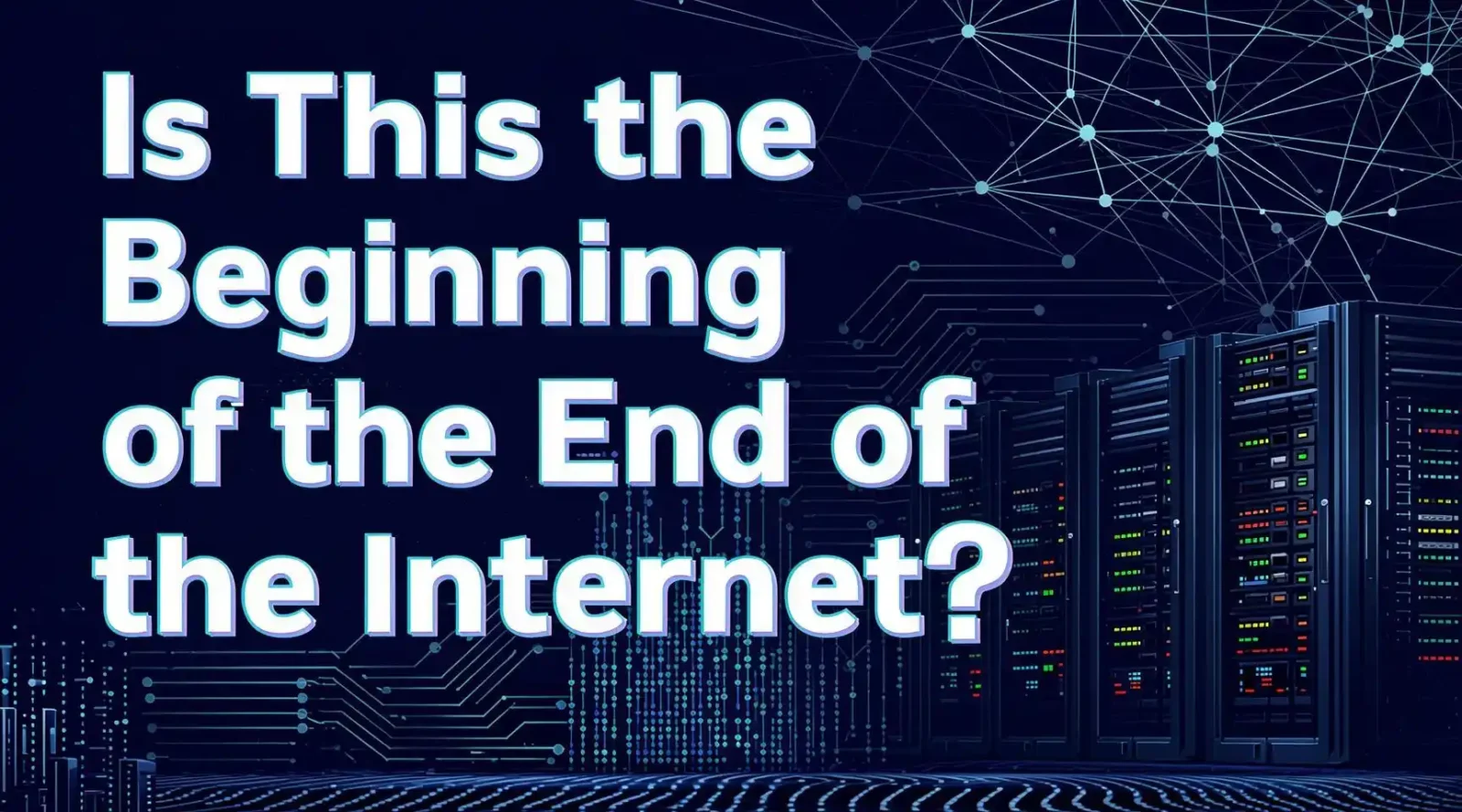 Is This the Beginning of the End of the Internet