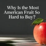 Why Is the Most American Fruit So Hard to Buy