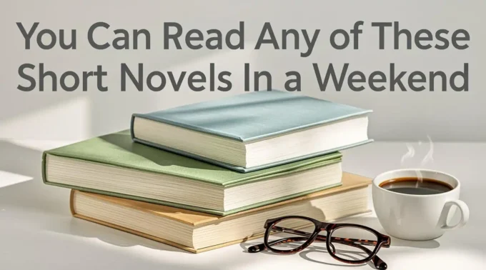 You Can Read Any of These Short Novels in a Weekend