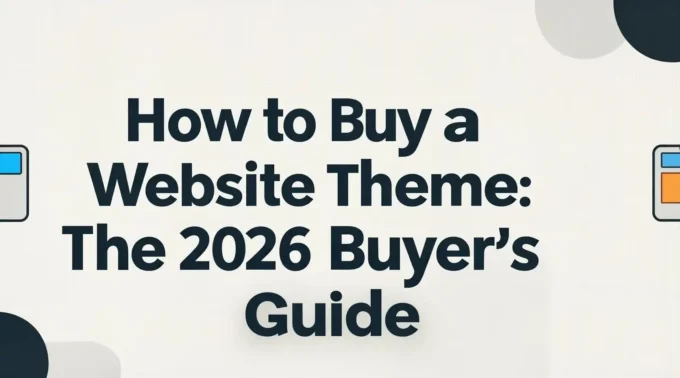 How to Buy a Website Theme The 2026 Buyer’s Guide