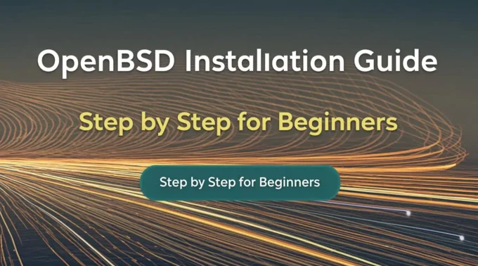 OpenBSD Installation Guide Step by Step for Beginners