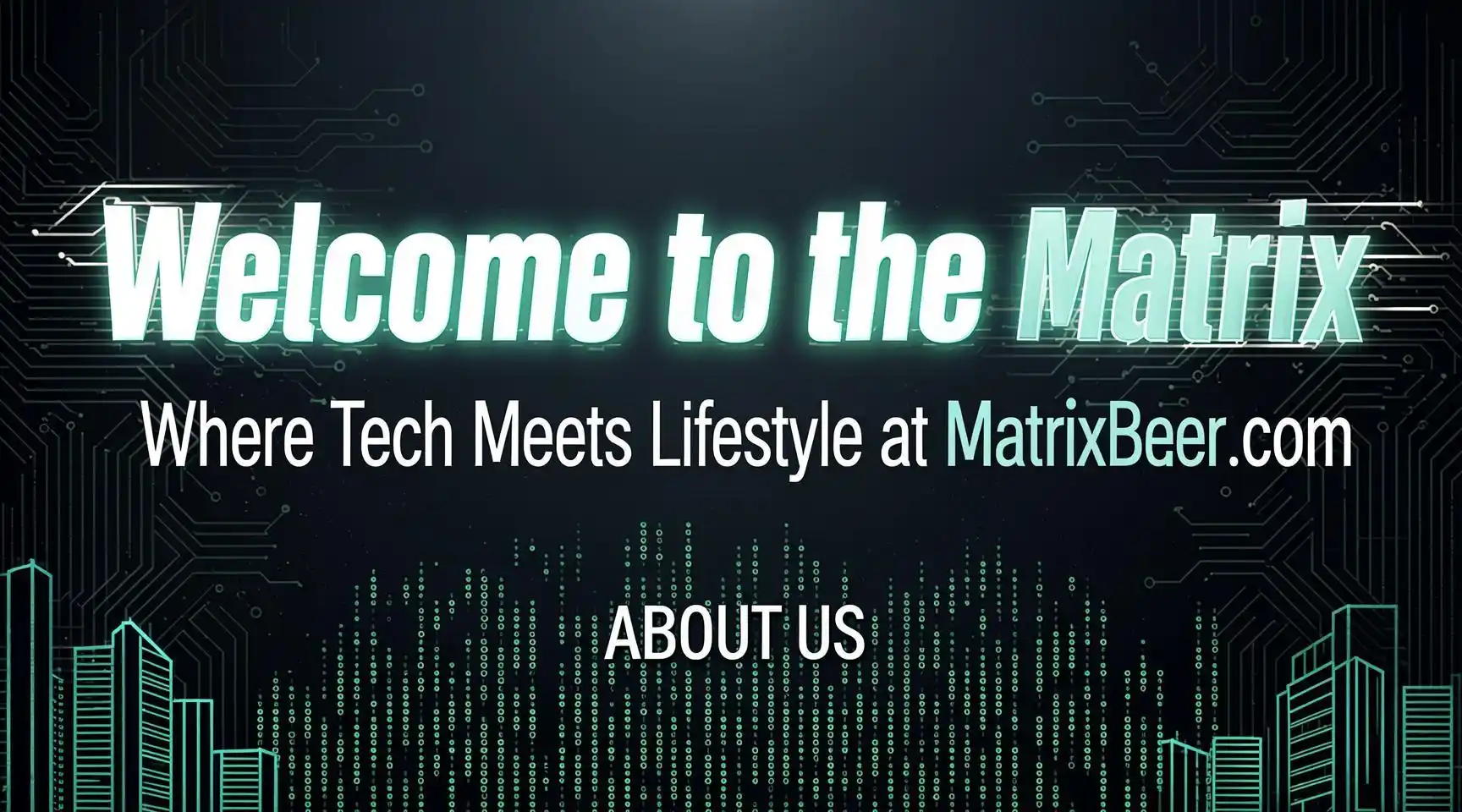 Welcome to the Matrix Where Tech Meets Lifestyle at MatrixBeer