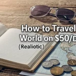 How to Travel the World on $50Day