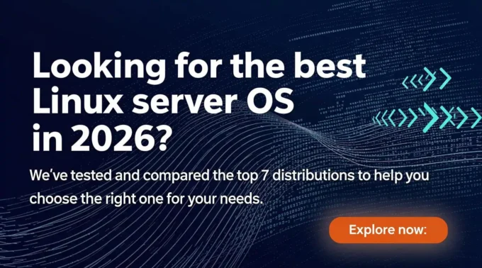 Looking for the best Linux server OS in 2026 We’ve tested and compared the top 7 distributions to help you choose the right one for your needs. Explore now!