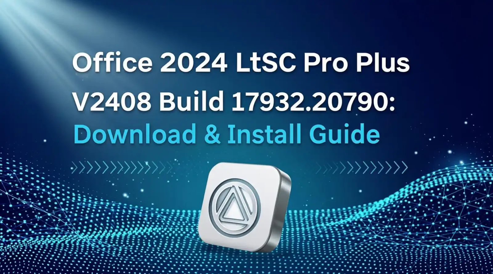 Office 2024 LTSC Pro Plus v2408 Build 17932.20790 Download & Install Guide