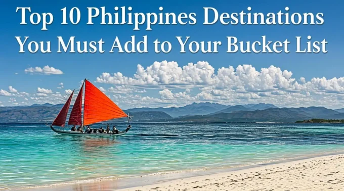 Top 10 Philippines Destinations You Must Add to Your Bucket List