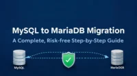 MySQL to MariaDB Migration A Complete, Risk Free Step by Step Guide